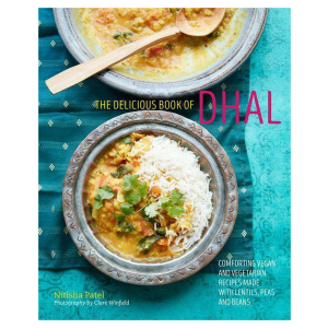 The delicious book of dhal: Comforting vegan and vegetarian recipes made with lentils, peas and beans